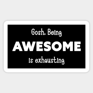 gosh being awesome is exhausting Sticker